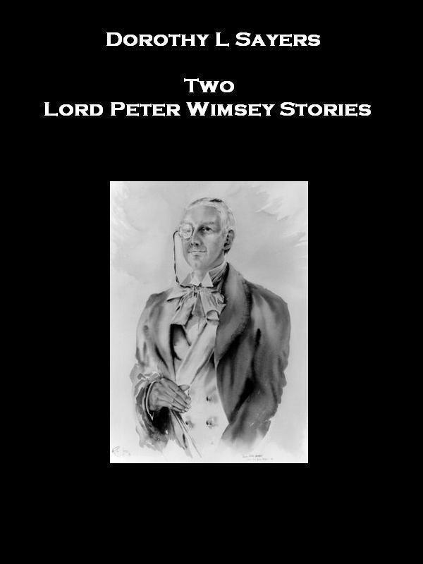 Wimsey SS - Two Lord Peter Wimsey Stories