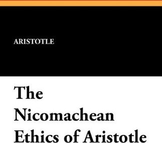 The Nicomachean Ethics of Aristotle