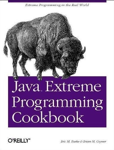Java Extreme Programming Cookbook 1st (First) Edition by Burke, Eric M., Coyner, Brian M. Published by O'Reilly Media (2003)
