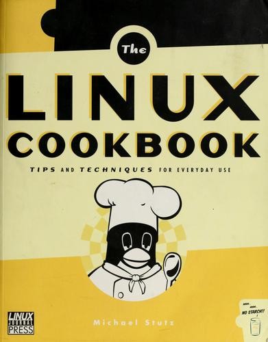 The Linux Cookbook: Tips and Techniques for Everyday Use