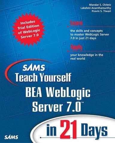Sams Teach Yourself Bea Weblogic Server 7.0 in 21 Days