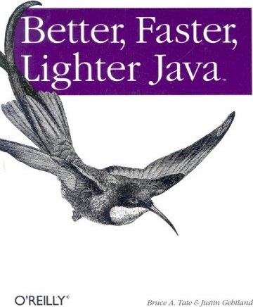 Better, Faster, Lighter Java
