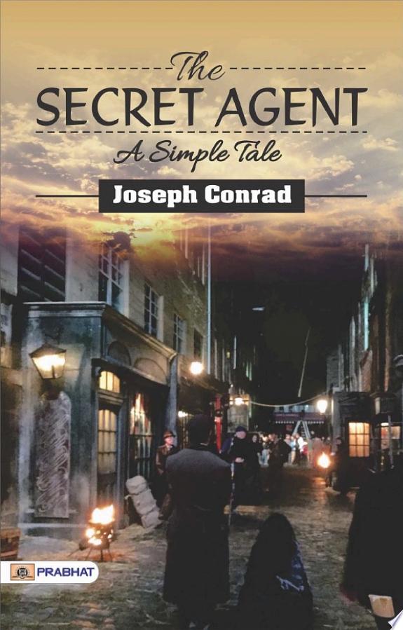 The Secret Agent; a Simple Tale