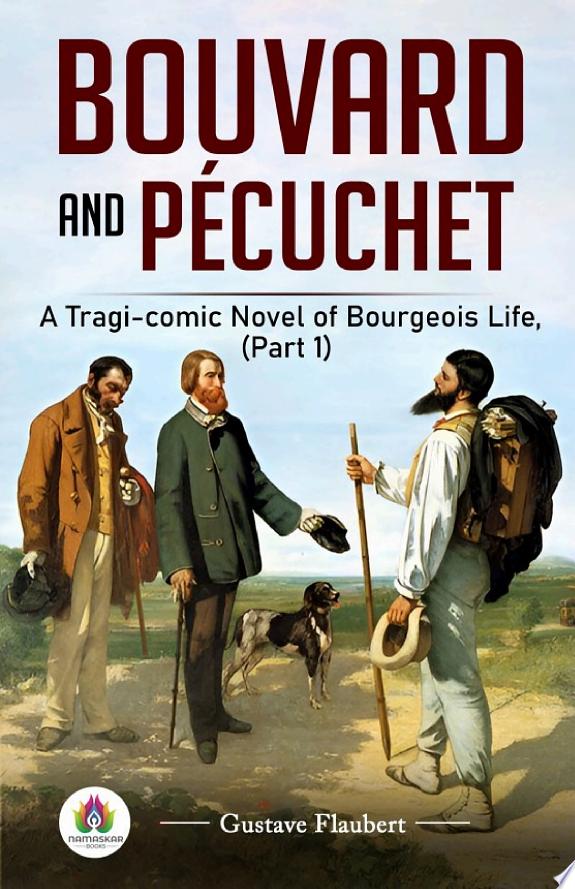 Bouvard and Pécuchet A Tragi-comic Novel of Bourgeois Life