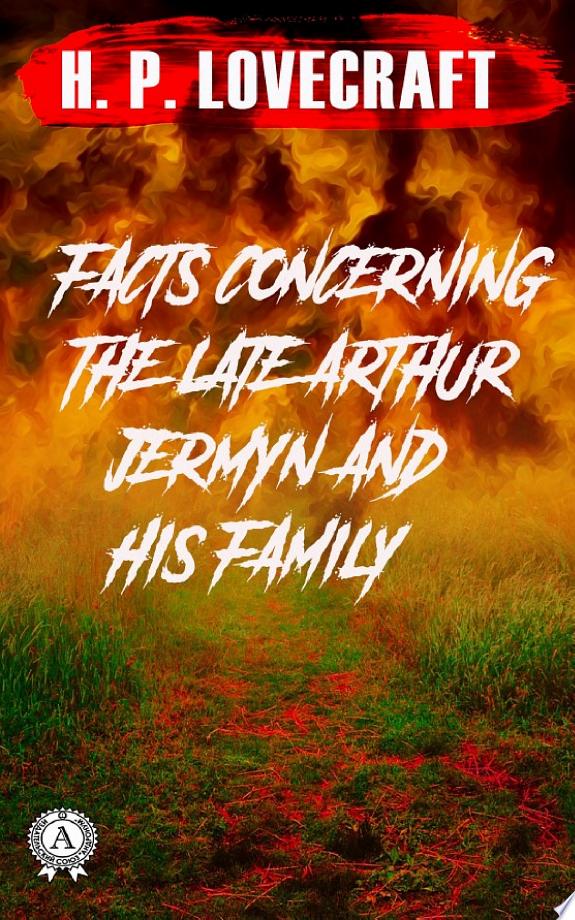 Facts Concerning The Late Arthur Jermyn And His Family