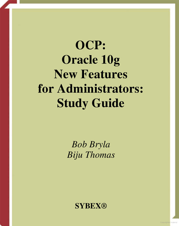OCP: Oracle 10g New Features for Administrators Study Guide: Exam 1Z0-040