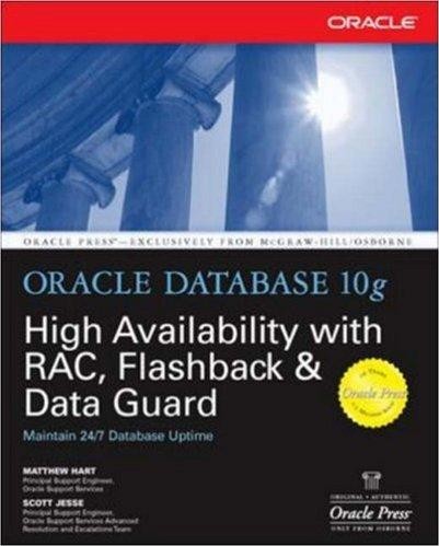 Oracle Database 10g High Availability With RAC, Flashback & Data Guard