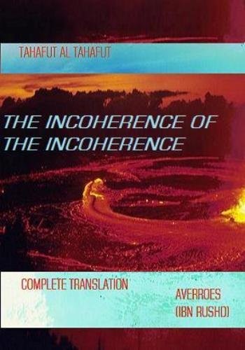Averroes' Tahafut Al-Tahafut - the Incoherence of the Incoherent